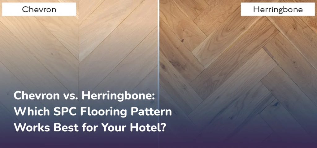 Hotel Flooring Design Trends: Chevron vs Herringbone SPC

Looking to upgrade hotel interiors? This b...
