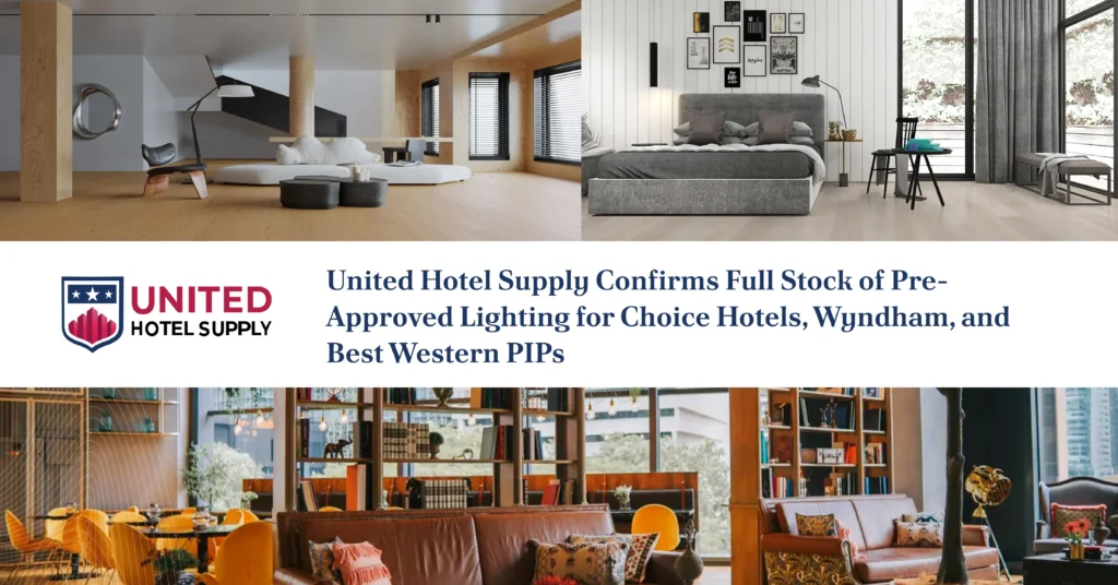 United Hotel Supply Confirms Full Stock of Pre-Approved Lighting for Choice Hotels, Wyndham, and Best Western PIPs